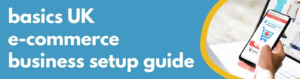 Formations Wise - The Basics of Setting Up an E-Commerce Business in the UK
