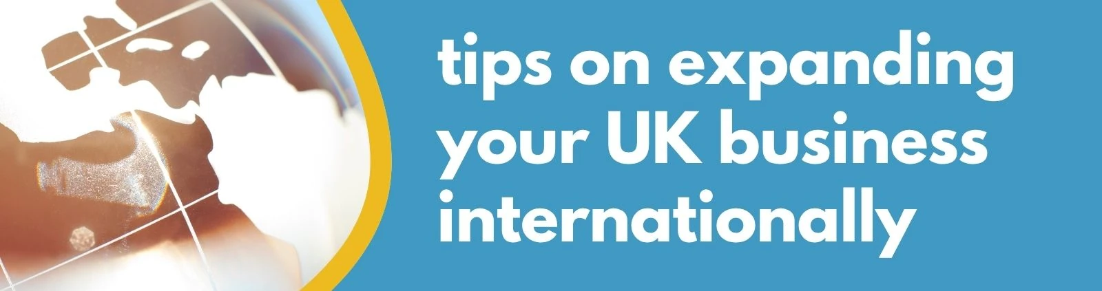 Formations Wise - Tips on Expanding Your UK Business Internationally Formations Wise - Tips on Expanding Your UK Business Internationally